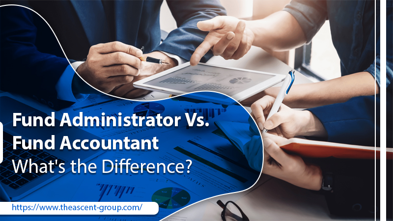 Fund Administrator Vs. Fund Accountant - What's the Difference?